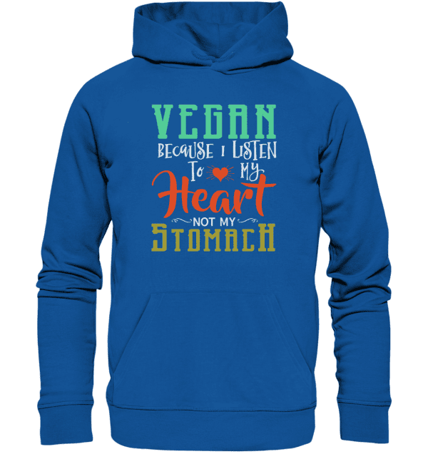 Vegan because i listen to my heart not my stomach - Organic Basic Hoodie
