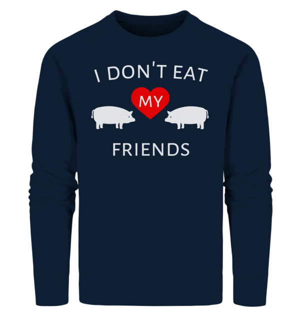 I don't eat my friends - Organic Sweatshirt