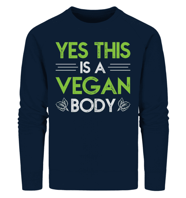 Yes, this is a vegan body - Organic Sweatshirt