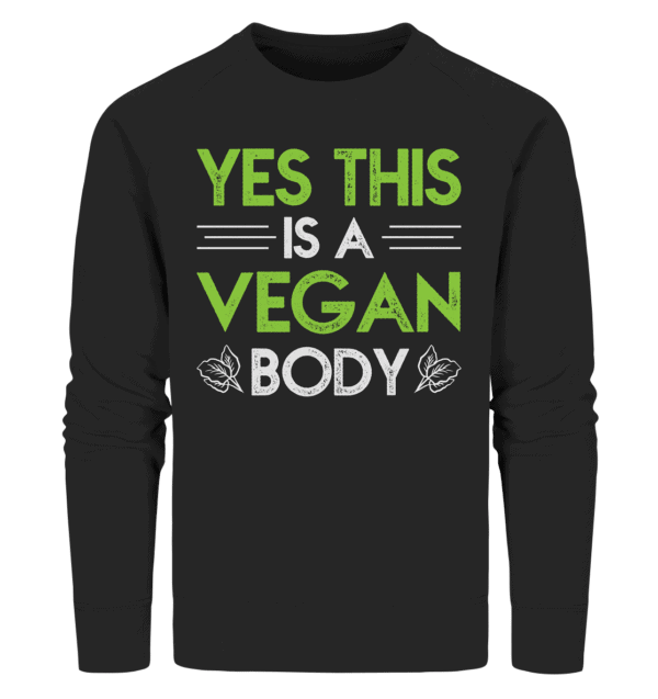 Yes, this is a vegan body - Organic Sweatshirt