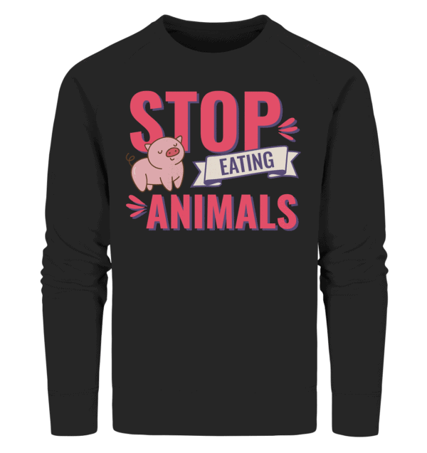 Stop eating animals - Organic Sweatshirt