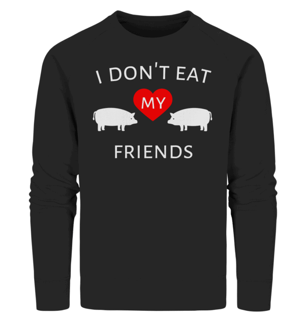 I don't eat my friends - Organic Sweatshirt