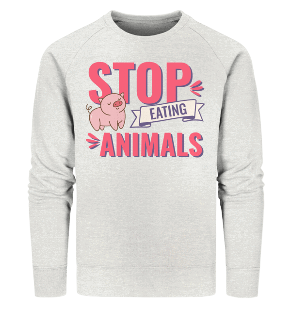 Stop eating animals - Organic Sweatshirt