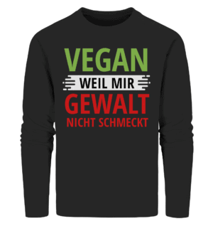 Vegan weil mir Gewalt nicht schmeckt - Organic Sweatshirt