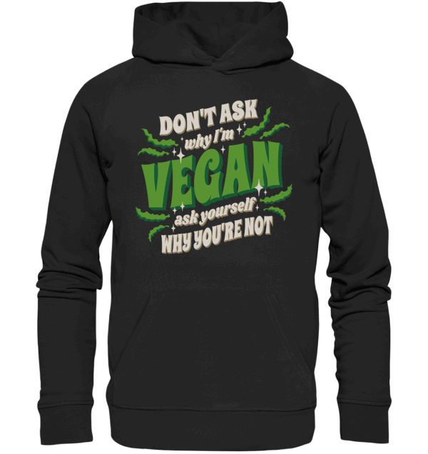 Ask Yourself why you're not - Organic Basic Hoodie