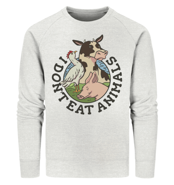 I don't eat animals - Organic Sweatshirt