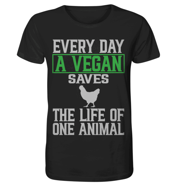 Every day a vegan saves the life of one animal - Organic Shirt
