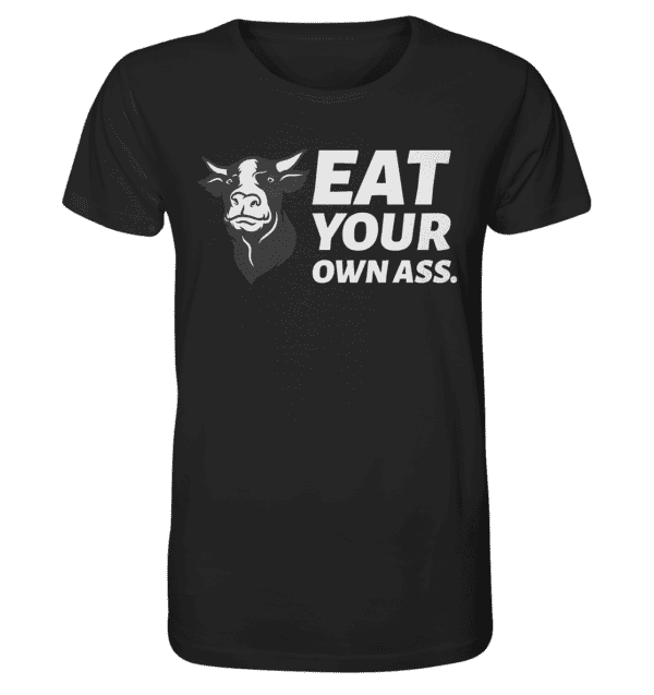 Eat your own ass - Organic Shirt