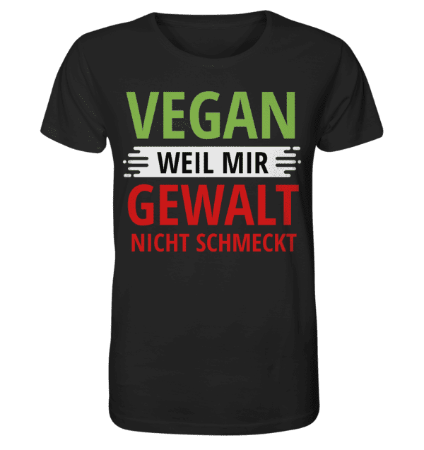 Vegan weil mir Gewalt nicht schmeckt - Organic Shirt