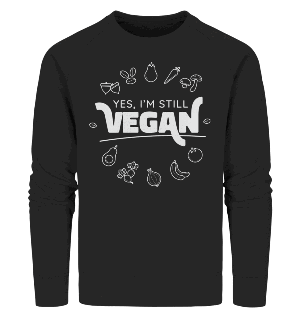 Yes, i'm still vegan - Organic Sweatshirt