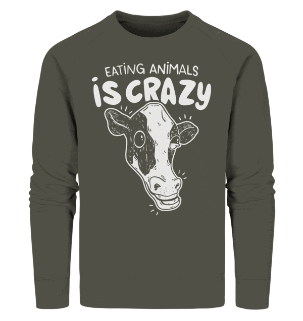 Eating animals is crazy (mit Kuh) - Organic Sweatshirt