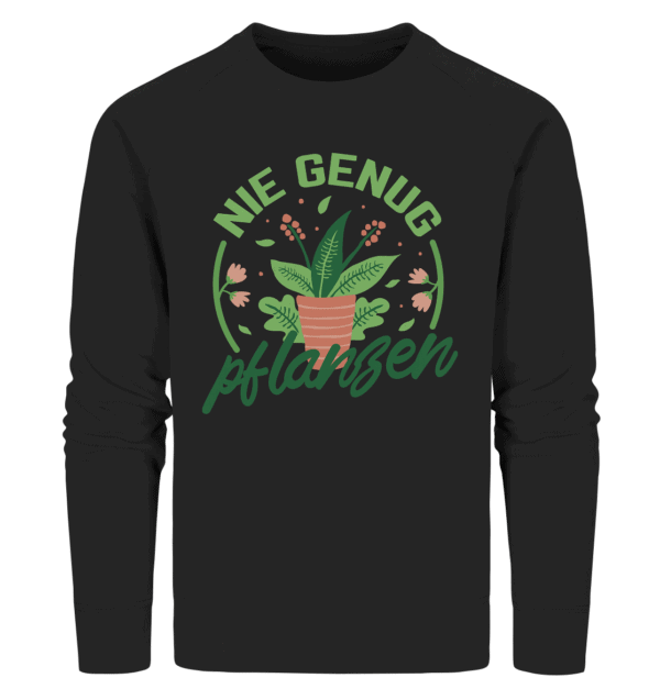 Nie genug Pflanzen - Organic Sweatshirt