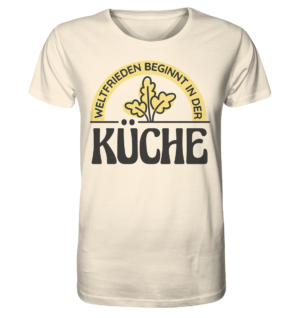 Weltfrieden beginnt in der Küche - Organic Shirt
